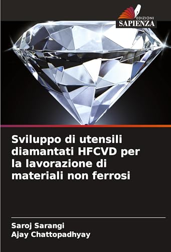 Sviluppo di utensili diamantati HFCVD per la lavorazione di materiali non ferrosi: DE von Edizioni Sapienza