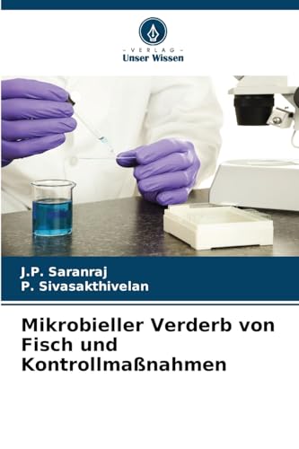 Mikrobieller Verderb von Fisch und Kontrollmaßnahmen von Verlag Unser Wissen