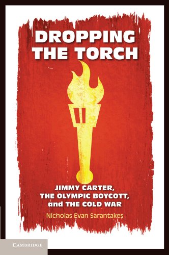 Dropping the Torch: Jimmy Carter, The Olympic Boycott, and The Cold War von Cambridge University Press