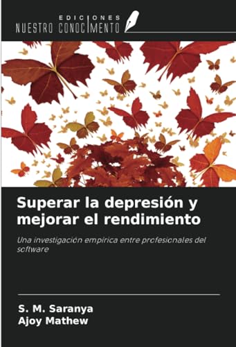 Superar la depresión y mejorar el rendimiento: Una investigación empírica entre profesionales del software von Ediciones Nuestro Conocimiento