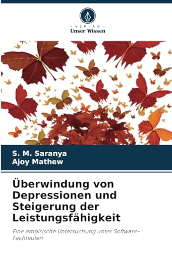 Überwindung von Depressionen und Steigerung der Leistungsfähigkeit: Eine empirische Untersuchung unter Software-Fachleuten von Verlag Unser Wissen