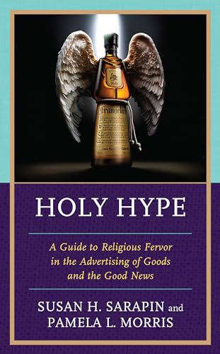 Holy Hype: A Guide to Religious Fervor in the Advertising of Goods and the Good News von Lexington Books
