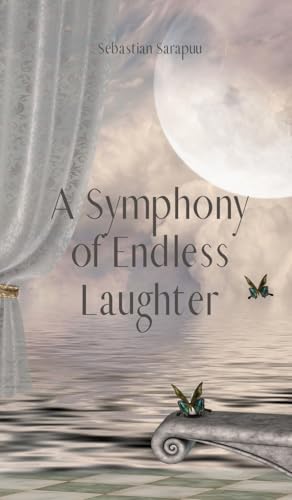 A Symphony of Endless Laughter A Symphony of Endless Laughter von Swan Charm Publishing