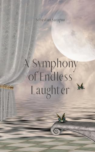 A Symphony of Endless Laughter A Symphony of Endless Laughter von Swan Charm Publishing