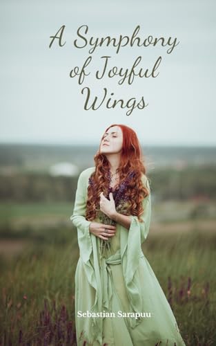 A Symphony of Joyful Wings A Symphony of Joyful Wings von Swan Charm Publishing