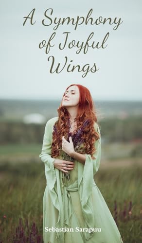 A Symphony of Joyful Wings A Symphony of Joyful Wings von Swan Charm Publishing