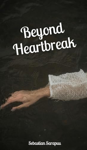Beyond Heartbreak Beyond Heartbreak von Swan Charm Publishing