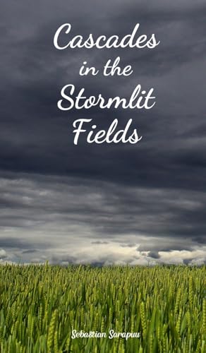 Cascades in the Stormlit Fields Cascades in the Stormlit Fields von Swan Charm Publishing