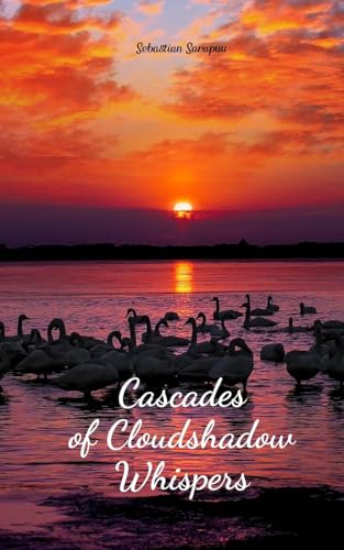 Cascades of Cloudshadow Whispers Cascades of Cloudshadow Whispers von Swan Charm Publishing