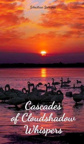 Cascades of Cloudshadow Whispers Cascades of Cloudshadow Whispers von Swan Charm Publishing