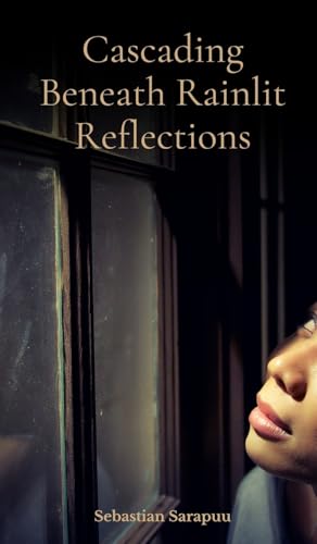 Cascading Beneath Rainlit Reflections Cascading Beneath Rainlit Reflections von Swan Charm Publishing