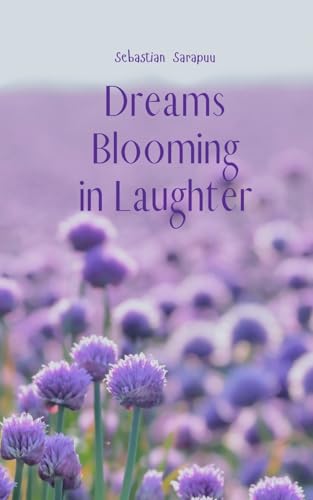 Dreams Blooming in Laughter von Swan Charm Publishing