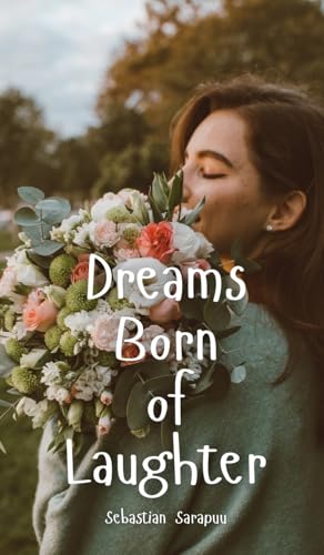 Dreams Born of Laughter von Swan Charm Publishing