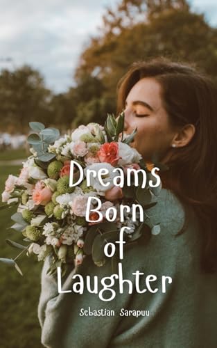 Dreams Born of Laughter von Swan Charm Publishing