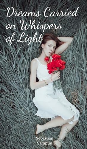 Dreams Carried on Whispers of Light Dreams Carried on Whispers of Light von Swan Charm Publishing