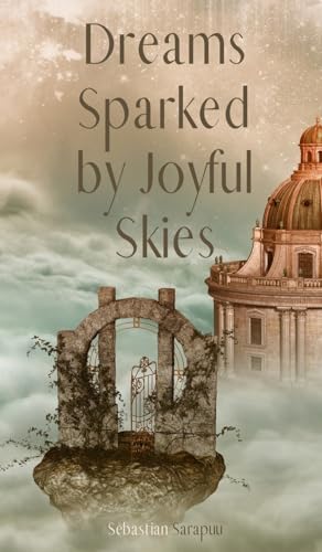 Dreams Sparked by Joyful Skies Dreams Sparked by Joyful Skies von Swan Charm Publishing