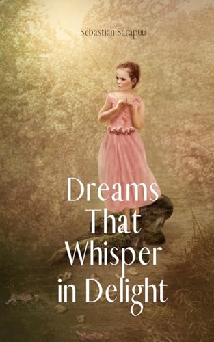 Dreams That Whisper in Delight Dreams That Whisper in Delight von Swan Charm Publishing