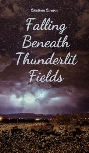 Falling Beneath Thunderlit Fields von Swan Charm Publishing
