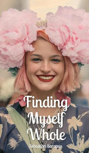 Finding Myself Whole Finding Myself Whole von Swan Charm Publishing