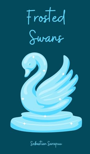 Frosted Swans Frosted Swans von Swan Charm Publishing