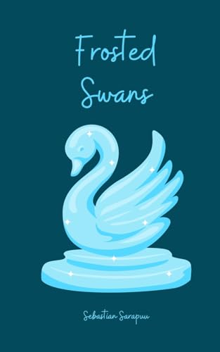 Frosted Swans Frosted Swans von Swan Charm Publishing