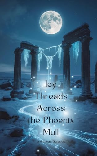 Icy Threads Across the Phoenix Mull Icy Threads Across the Phoenix Mull von Swan Charm