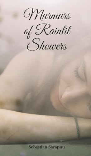 Murmurs of Rainlit Showers Murmurs of Rainlit Showers von Swan Charm Publishing