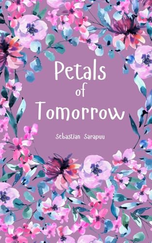 Petals of Tomorrow Petals of Tomorrow von Swan Charm Publishing