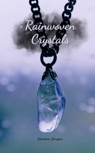 Rainwoven Crystals Rainwoven Crystals von Swan Charm Publishing