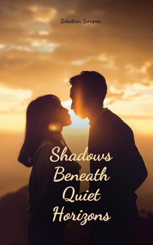 Shadows Beneath Quiet Horizons Shadows Beneath Quiet Horizons von Swan Charm Publishing