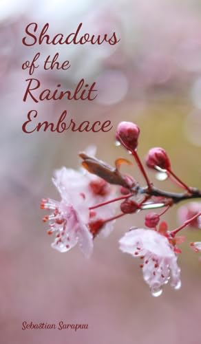 Shadows of the Rainlit Embrace Shadows of the Rainlit Embrace von Swan Charm Publishing