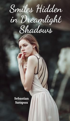 Smiles Hidden in Dreamlight Shadows Smiles Hidden in Dreamlight Shadows von Swan Charm Publishing