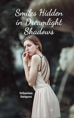 Smiles Hidden in Dreamlight Shadows Smiles Hidden in Dreamlight Shadows von Swan Charm Publishing
