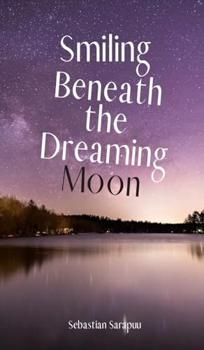 Smiling Beneath the Dreaming Moon Smiling Beneath the Dreaming Moon von Swan Charm Publishing