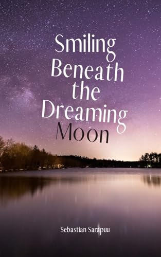 Smiling Beneath the Dreaming Moon Smiling Beneath the Dreaming Moon von Swan Charm Publishing