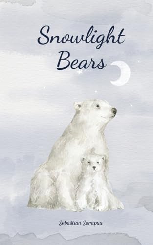 Snowlight Bears Snowlight Bears von Swan Charm Publishing