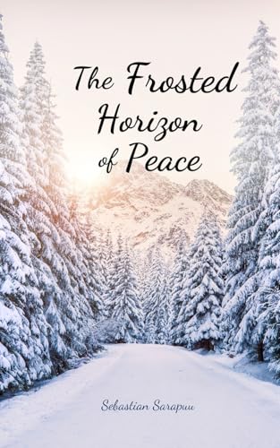 The Frosted Horizon of Peace The Frosted Horizon of Peace von Swan Charm Publishing