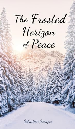 The Frosted Horizon of Peace The Frosted Horizon of Peace von Swan Charm Publishing