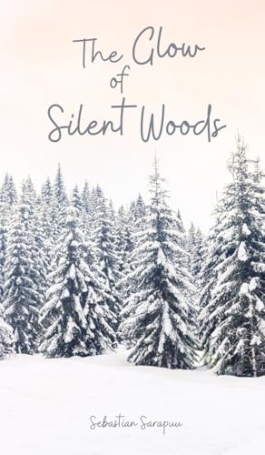 The Glow of Silent Woods The Glow of Silent Woods von Swan Charm Publishing
