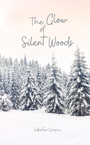 The Glow of Silent Woods The Glow of Silent Woods von Swan Charm Publishing
