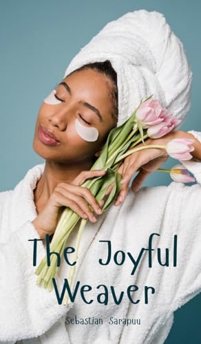 The Joyful Weaver The Joyful Weaver von Swan Charm Publishing