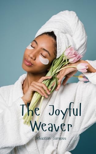The Joyful Weaver The Joyful Weaver von Swan Charm Publishing