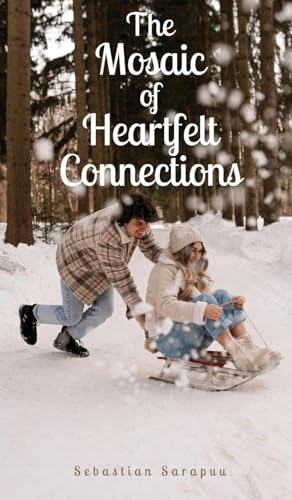 The Mosaic of Heartfelt Connections The Mosaic of Heartfelt Connections von Swan Charm Publishing