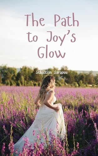 The Path to Joy's Glow von Swan Charm Publishing