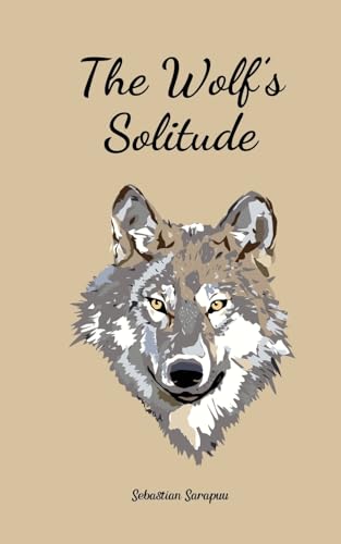 The Wolf's Solitude The Wolf's Solitude von Swan Charm Publishing
