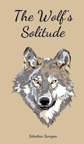 The Wolf's Solitude The Wolf's Solitude von Swan Charm Publishing