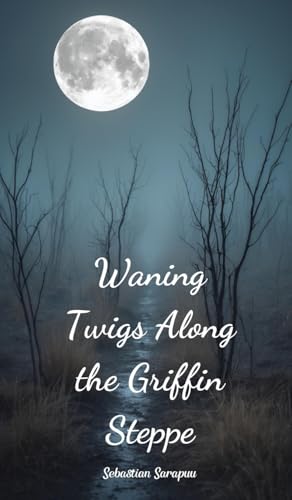 Waning Twigs Along the Griffin Steppe Waning Twigs Along the Griffin Steppe von Swan Charm