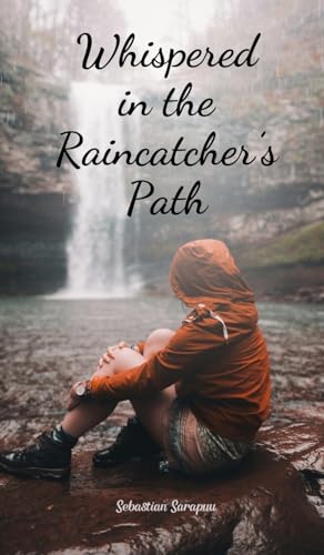 Whispered in the Raincatcher's Path Whispered in the Raincatcher's Path von Swan Charm Publishing