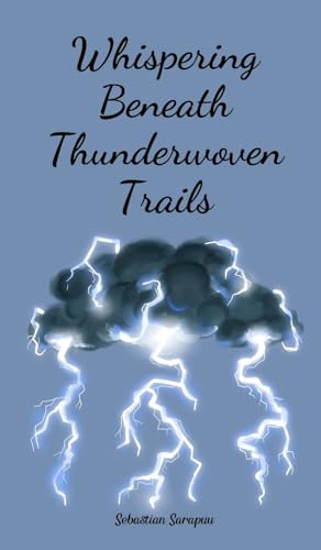 Whispering Beneath Thunderwoven Trails Whispering Beneath Thunderwoven Trails von Swan Charm Publishing