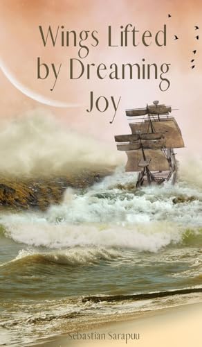 Wings Lifted by Dreaming Joy Wings Lifted by Dreaming Joy von Swan Charm Publishing